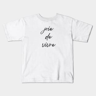 Joie de Vivre - Joy of living French Expression Kids T-Shirt